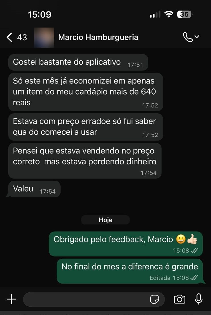 Print de conversa no WhatsApp com Marcio, Hamburgueria: Pensei que estava vendendo no preço correto, mas estava perdendo dinheiro. Estava com preço errado e só fui saber quando comecei a usar. Só este mês já economizei, em apenas um item do meu cardápio, mais de 640 reais.